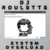 System Overload (Extended Mix) - Dj Roulette