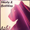 Shots & Bottles (Explicit) - AshA