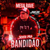 Mega Rave - Senta Pra Bandidão (Explicit) - DJ Philipe Sestrem