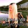 Me Vas a Ver - Joana Santos