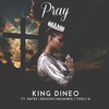 Pray (Explicit) - King Dineo&Tooly B&Mosankie&Emtee&Reason