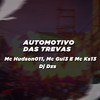 AUTOMOTIVO DAS TREVAS (Explicit) - DJ Dzs&Mc Hudson011&Mc Gui3&Mc Ks13