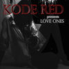 Love Ones - Kode Red