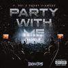 Party With Me(feat. Danny Diamond) (Explicit) - P. Boi&Danny Diamond