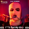 Get The Fuck Out My Way (Explicit) - Lil yoshi