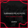 Surfando pelas Pistas - MC ni sp&Mc Gabriel PJ&MC BL V7M