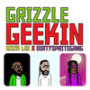 Geekin (Explicit) - Grizzle&Chevan&Rxcklee&DirtySpriteGang