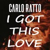 I Got This Love - Carlo Ratto