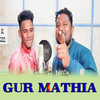 Gur Mathia - Dushmanta Suna&Nilanchal Mahananda