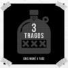 3 Tragos - Cris Moné&Fase