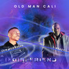 Girlfriend - Old Man Cali&T-Reazy&Low Newbreed