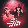 Rave Hoje Ninguém Dorme (Explicit) - MC Kal&Dj Elltinho