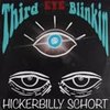 Third Eye Blinkin (Explicit) - Hickerbilly Schort