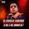 Se Envolve Sabendo (Explicit) - DJ Bill&MC Juninho Da 7&Ricardo Silva Magalhaes