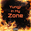 In My Zone (Explicit) - Yungjr