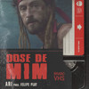 Dose de Mim - Felipe Play&Ari