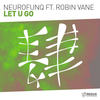 Let U Go (Extended Mix) - Neurofunq&Robin Vane