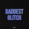 Baddest Glitch - Perty&Jason Gonzalez