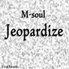 Jeopardize - M-Soul