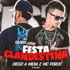 Festa Clandestina (Explicit) - diego a midia&Mc Porck