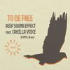 To Be Free (Original Mix) - Deep Sound Effect&Camilla Voice