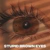 stupid brown eyes - Yung Parix