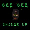 Change Up (Explicit) - Bee Bee