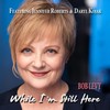 While I'm Still Here(feat. Daryl Kojak & Jennifer Roberts) - Bob Levy&Daryl Kojak&Jennifer Roberts