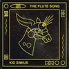 The Flute Song - Kid Simius