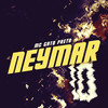 Neymar (Explicit) - Mc Gato Preto