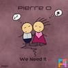 We Need It (Original Mix) - Pierre O