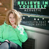 Believe in Yourself (Acoustic Version) - Manolita&Tom Bridge