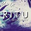 R I T U - DJ Luis Patty