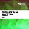 That's Who (Original Mix) - Mischief Duo