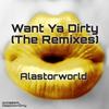 Want Ya Dirty (Coqui Villalobos Remix) - Alastorworld&Coqui Villalobos