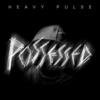 Possessed - Heavy Pulse