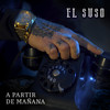 A Partir de Mañana - El Suso