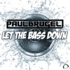 Let The Bass Down (Radio Mix) - Paul Brugel