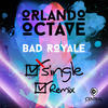 Single (Bad Royale Remix) - Orlando Octave