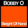 Sleight of Hand - Bobby O