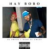 Hay Bobo (Explicit) - El Shick&Kiko El Crazy