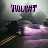 VIOLENT (Explicit) - UNSXCRED