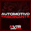 AUTOMOTIVO FASCINANTE (Explicit) - Dj Vtr Original