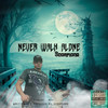 Never Walk Alone (Explicit) - Scorpiono&Mek