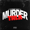 Murder Talk (Explicit) - 8K&Kingmostwanted&KayDaBandIt