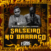 Salseiro no Barraco (Explicit) - DJ KR Beat&Mc Pelé Da V.A&Mc Latrell