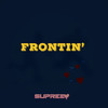 Frontin' (Explicit) - Supreem&Gerard Lil Vert