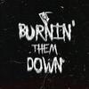 burnin’ them down - Rudolphh