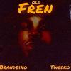 Old Fren (Explicit) - Brandzino