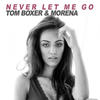 Never Let Me Go (Original Mix) - Tom Boxer&Morena